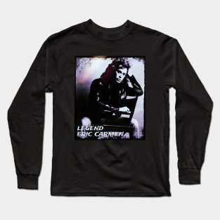 Legend of Eric carmen Long Sleeve T-Shirt